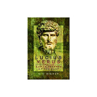 Pen & Sword Books Ltd Lucius Verus and the Roman Defence of the East (inbunden, eng)