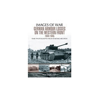 Pen & Sword Books Ltd German Armour Losses on the Western Front from 1944 - 1945 (häftad, eng)