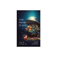 University of Minnesota Press The Probiotic Planet (häftad, eng)