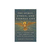 IVP Academic The Spirit, Ethics, and Eternal Life (häftad, eng)