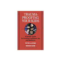 North Atlantic Books,U.S. Trauma-Proofing Your Kids (häftad, eng)