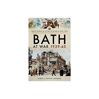 Pen & Sword Books Ltd Bath at War 1939-45 (häftad, eng)