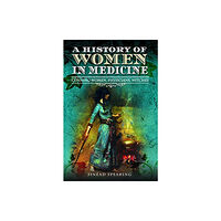 Pen & Sword Books Ltd A History of Women in Medicine (häftad, eng)