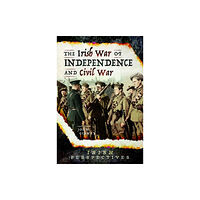 Pen & Sword Books Ltd The Irish War of Independence and Civil War (inbunden, eng)