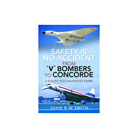 Pen & Sword Books Ltd Safety is No Accident: From 'V' Bombers to Concorde (inbunden, eng)