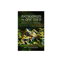 Pen & Sword Books Ltd Antigonus The One-Eyed (häftad, eng)