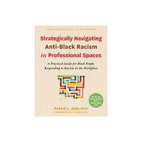 New Harbinger Publications Strategically Navigating Anti-Black Racism in Professional Spaces (häftad, eng)