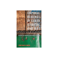 University Press of Florida Corporeal Readings of Cuban Literature and Art (häftad, eng)