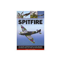 Anness publishing Complete Illustrated Encyclopedia of the Spitfire (häftad, eng)