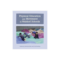 Floris Books Physical Education and Movement in Waldorf Schools (häftad, eng)