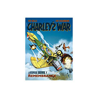 Rebellion Publishing Ltd. Charley's War Vol. 3: Remembrance - The Definitive Collection (häftad, eng)