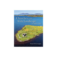 Cork university press Churches in the Irish Landscape Ad 400-1100 (inbunden, eng)