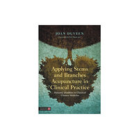 Jessica kingsley publishers Applying Stems and Branches Acupuncture in Clinical Practice (inbunden, eng)