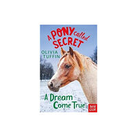 Nosy Crow Ltd A Pony Called Secret: A Dream Come True (häftad, eng)