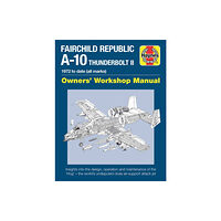 Haynes Publishing Group Fairchild Republic A-10 Thunderbolt II Manual (inbunden, eng)