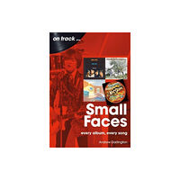 Sonicbond Publishing Small Faces and The Faces On Track (häftad, eng)