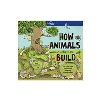 Lonely Planet Global Limited Lonely Planet Kids How Animals Build (inbunden, eng)