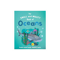Hachette Children's Group The Small and Mighty Book of Oceans (inbunden, eng)