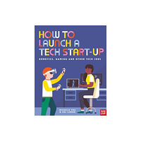 Nosy Crow Ltd How to Launch a Tech Start-Up: Robotics, Gaming and Other Tech Jobs (häftad, eng)