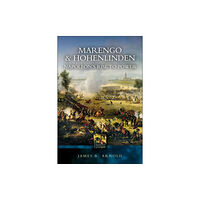 Pen & Sword Books Ltd Marengo and Hohenlinden: Napoleon's Rise to Power (häftad, eng)