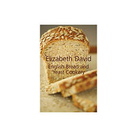 Grub Street Publishing English Bread and Yeast Cookery (inbunden, eng)