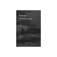 The School of Life Press Varieties of Melancholy (inbunden, eng)