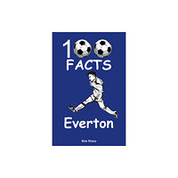 Wymer Publishing Everton - 100 Facts (häftad, eng)