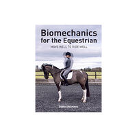 The Crowood Press Ltd Biomechanics for the Equestrian (häftad, eng)
