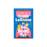 Chicken House Ltd Annie LeBlanc Is Not Dead Yet (häftad, eng)