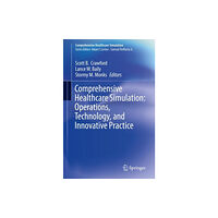 Springer Nature Switzerland AG Comprehensive Healthcare Simulation:  Operations, Technology, and Innovative Practice (häftad, eng)