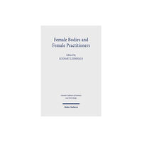 Mohr Siebeck Female Bodies and Female Practitioners (häftad, eng)