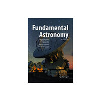 Springer-Verlag Berlin and Heidelberg GmbH & Co. K Fundamental Astronomy (häftad, eng)