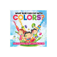Educando Kids What Else Can I Do with Colors? Color Everything You See Coloring for Kids (häftad, eng)