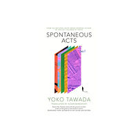 Yoko Tawada Spontaneous Acts (häftad, eng)