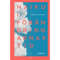 Visto Förlag Haiku i förändringarnas tid : 2023-2024 (inbunden)