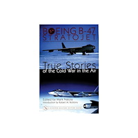 Mark Natola Boeing b-47 stratojet: - true stories of the cold war in the air (inbunden, eng)