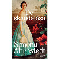 Simona Ahrnstedt De skandalösa (pocket)