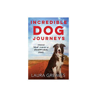 Penguin Random House Australia Incredible Dog Journeys (inbunden, eng)