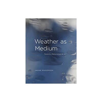 Mit press ltd Weather as Medium (inbunden, eng)