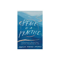 Zondervan Peace Is a Practice (inbunden, eng)