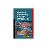 The University of Michigan Press Narrative Podcasting in an Age of Obsession (häftad, eng)