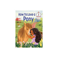 Random House USA Inc How to Love a Pony (inbunden, eng)