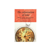 Manchester university press The Colonisation of Time (häftad, eng)