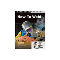 Quarto Publishing Group USA Inc How To Weld (häftad, eng)