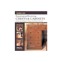 Anness publishing Furniture Care: Repairing and Restoring Chests & Cabinets (inbunden, eng)