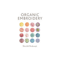 Schiffer Publishing Ltd Organic Embroidery (häftad, eng)
