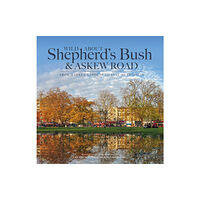Unity Print and Publishing Ltd Wild About Shepherd's Bush & Askew Road (inbunden, eng)