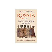 Cambridge University Press Visualizing Russia in Early Modern Europe (inbunden, eng)