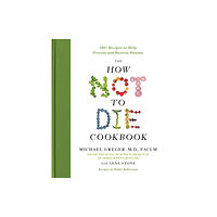 Flatiron Books The How Not to Die Cookbook (inbunden, eng)