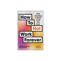 John Wiley & Sons Australia Ltd How To Not Work Forever (häftad, eng)